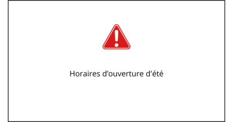 Horaires d&rsquo;ouverture d&rsquo;été